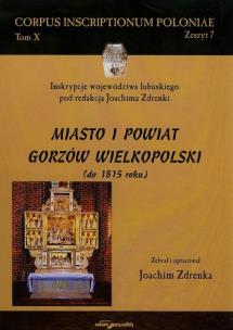 Okładka książki Miasto i powiat Gorzów Wielkopolski do 1815 roku Tom 10