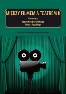 Okładka książki Między filmem a teatrem II Napięcie i poznanie