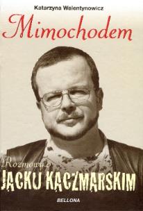Okładka książki Mimochodem. Rozmowy o Jacku Kaczmarskim