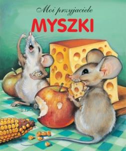 Okładka książki Moi przyjaciele - Myszki