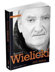Okładka książki Mój wybór. Krzysztof Wielicki Tom I