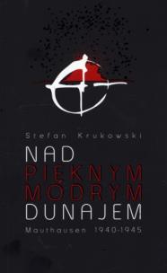 Okładka książki Nad pięknym modrym Dunajem. Mauthausen 1940-1945