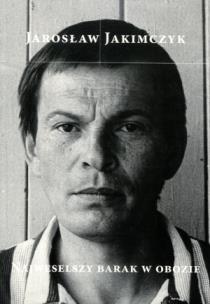 Okładka książki Najweselszy barak w obozie Tajna policja komunistyczna jako krytyk artystyczny i kurator sztuki w PRL