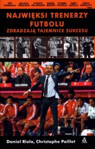 Okładka książki Najwięksi trenerzy futbolu zdradzają tajemnice...