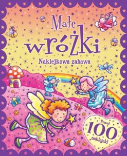 Okładka książki Naklejkowa zabawa. 100 Naklejek Małe Wróżki