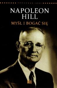 Okładka książki Napoleon Hill. Myśl i bogać się