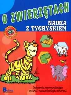 Okładka książki Nauka i zabawa. O zwierzętach. Nauka z tygryskiem.