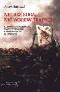 Okładka książki Nic bez Boga. Nic wbrew Tradycji