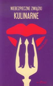 Okładka książki Niebezpieczne związki kulinarne