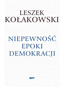 Okładka książki Niepewność epoki demokracji