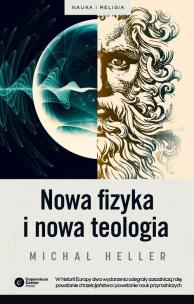 Nowa fizyka i nowa teologia. Autor: Michał Heller. Multiszop.pl Okładka książki Nowa fizyka i nowa teologia