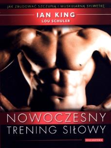 Nowoczesny trening siłowy. Autor: Kingsley-Hughes Adrian, Lou Schuler. Multiszop.pl Okładka książki Nowoczesny trening siłowy