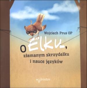 Okładka książki O Elku złamanym skrzydełku i nauce języków