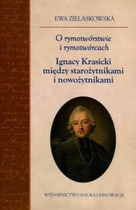 Okładka książki O rymotwórstwie i rymotwórcach Ignacy Krasicki między starożytnikami i nowożytnikami