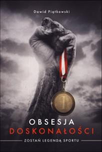 Okładka książki Obsesja doskonałości. Zostań legendą sportu