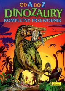 Okładka książki Od A do Z. Kompletny przewodnik. Dinozaury