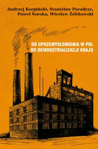 Okładka książki Od uprzemysłowienia w PRL do deindustrializacji kraju