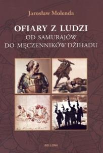 Okładka książki Ofiary z ludzi od samurajów do męczenników dźihadu