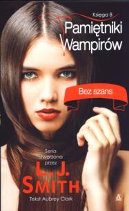 Okładka książki Pamiętniki wampirów 8 Bez szans