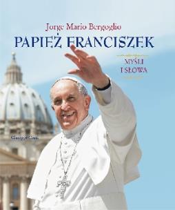 Okładka książki Papież Franciszek. Myśli i słowa