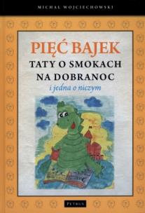 Okładka książki Pięć bajek taty na dobranoc o smokach i jedna ...