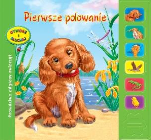 Okładka książki Pierwsze polowanie! Otwórz i słuchaj