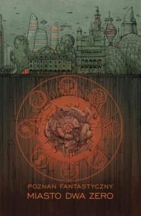 Okładka książki Poznań Fantastyczny MIASTO DWA ZERO
