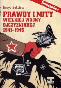 Prawdy i mity wielkiej wojny ojczyźnianej 1941-1945. Autor: Borys Sokołow. Multiszop.pl Okładka książki Prawdy i mity wielkiej wojny ojczyźnianej 1941-1945