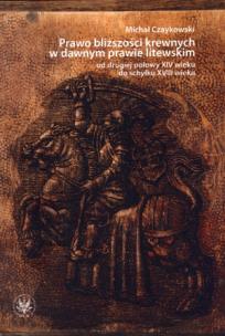 Okładka książki Prawo bliższości krewnych w dawnym prawie litewskim od drugiej połowy XIV wieku do schyłku XVIII wieku