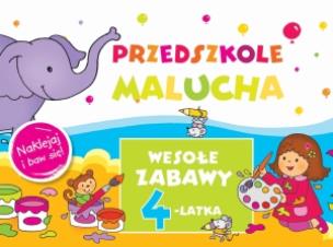 Okładka książki Przedszkole Malucha. Wesołe zabawy 4-latka. Naklejaj i baw się!