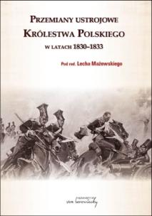 Okładka książki Przemiany ustrojowe Królestwa Polskiego w latach 1830-1833