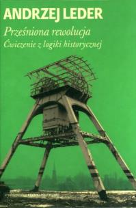 Okładka książki Prześniona rewolucja. Ćwiczenie z logiki...