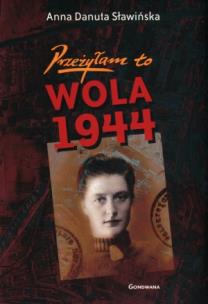 Okładka książki Przeżyłam to. Wola 1944