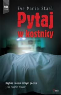 Pytaj w kostnicy. Autor: Staal Eva Maria. Multiszop.pl Okładka książki Pytaj w kostnicy