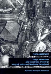 Okładka książki Religia obywatelska jako teoretyczna propozycja integracji politycznej Wspólnoty Europejskiej
