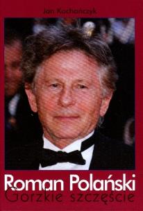 Okładka książki Roman Polański. Gorzkie szczęście