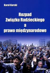 Okładka książki Rozpad Związku Radzieckiego a prawo międzynarodowe