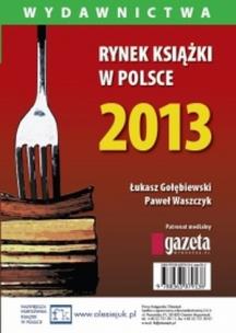 Okładka książki Rynek książki w Polsce 2013 Wydawnictwa