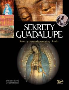 Okładka książki Sekrety Guadalupe. Rozszyfrowanie ukrytego kodu