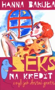 Okładka książki Seks na kredyt, czyli jak dostać gratis