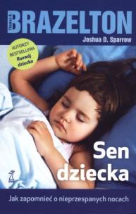 Okładka książki Sen dziecka. Jak zapomnieć o nieprzespanych nocach
