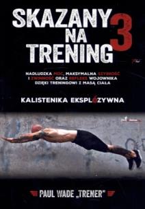 Skazany na trening 3. Autor: Paul Wade. Multiszop.pl Okładka książki Skazany na trening 3
