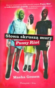 Okładka książki Słowa skruszą mury. Pussy Riot