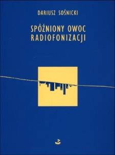 Okładka książki Spóźniony owoc radiofonizacji