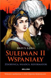 Sulejman II Wspaniały. Autor: Łątka Jerzy S.. Multiszop.pl Okładka książki Sulejman II Wspaniały