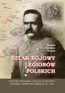 Szlak bojowy Legionów Polskich (OT). Autor: Janusz Tadeusz Nowak. Multiszop.pl Okładka książki Szlak bojowy Legionów Polskich (OT)
