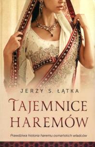 Tajemnice haremów. Autor: Łątka Jerzy S.. Multiszop.pl Okładka książki Tajemnice haremów
