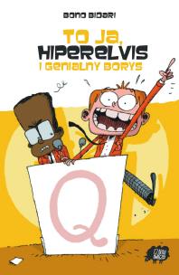 Okładka książki To ja, Hiperelvis i genialny Borys