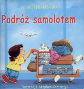 Okładka książki To nic strasznego Podróż samolotem