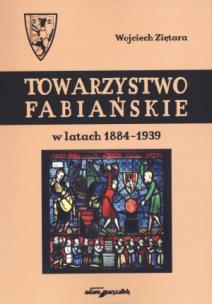 Okładka książki Towarzystwo Fabiańskie w latach 1884-1939